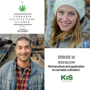 Episode 16: Permaculture & Application to Cannabis Cultivation with Jessi Bloom