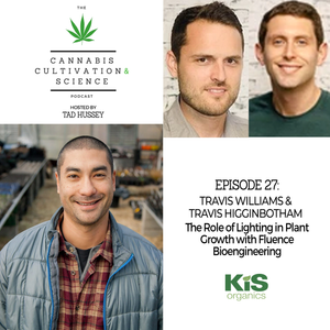 Episode 27: The Role of Lighting in Plant Growth with Fluence Bioengineering with Travis Williams & Travis Higginbotham