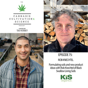 Episode 75: Formulating Soils and New Products with Rob Knechtel of Black Swallow Living Soils