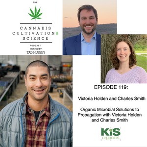 Episode 119: Organic Microbial Solutions to Propagation with Victoria Holden and Charles Smith